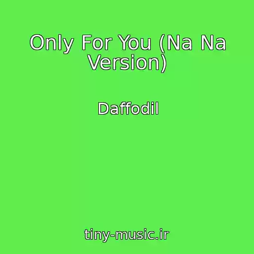 کاور آهنگ Only For You (Na Na Version) از Daffodil