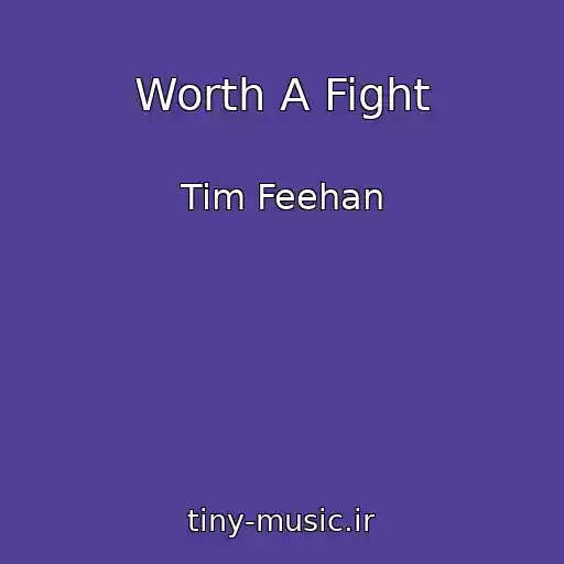 کاور آهنگ Worth A Fight از Tim Feehan
