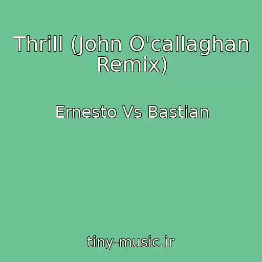 کاور آهنگ Thrill (John O'callaghan Remix) از Ernesto Vs Bastian