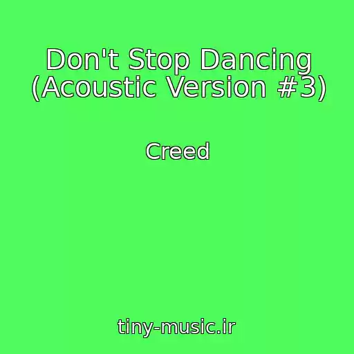 کاور آهنگ Don't Stop Dancing (Acoustic Version #3) از Creed