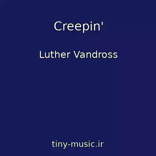 کاور آهنگ Creepin' از Luther Vandross