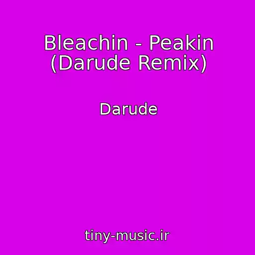 کاور آهنگ Bleachin - Peakin (Darude Remix) از Darude