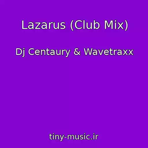 کاور آهنگ Lazarus (Club Mix) از Dj Centaury & Wavetraxx
