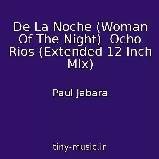 کاور آهنگ De La Noche (Woman Of The Night)  Ocho Rios (Extended 12 Inch Mix) از Paul Jabara