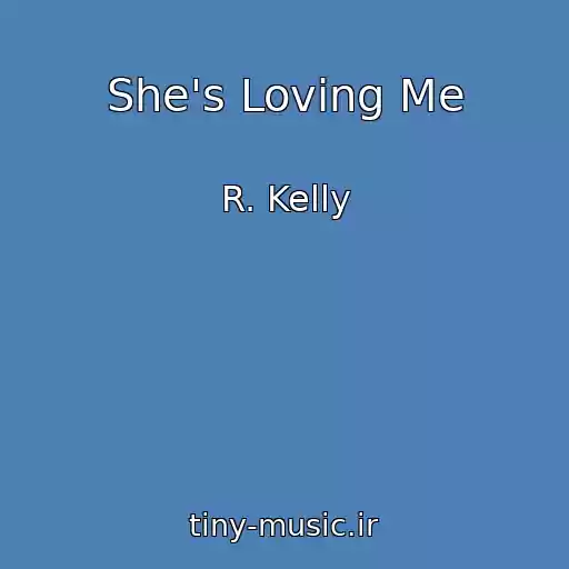 کاور آهنگ She's Loving Me از R. Kelly