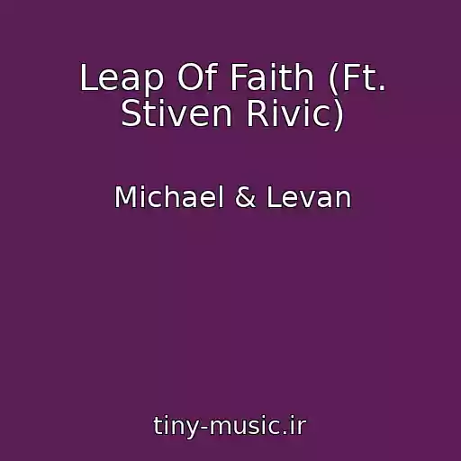 کاور آهنگ Leap Of Faith (Ft. Stiven Rivic) از Michael & Levan
