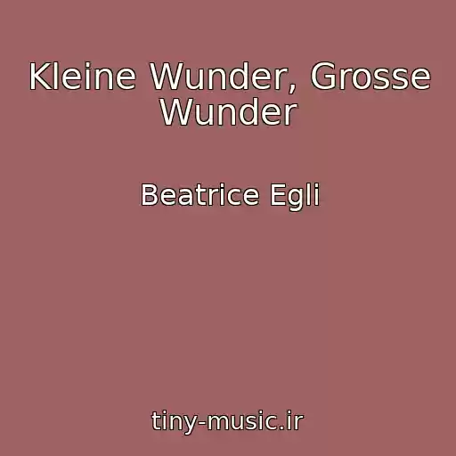 کاور آهنگ Kleine Wunder, Grosse Wunder از Beatrice Egli