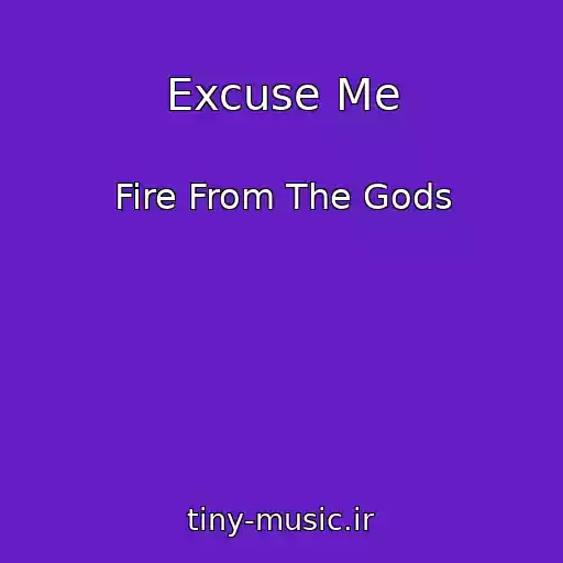 کاور آهنگ Excuse Me از Fire From The Gods