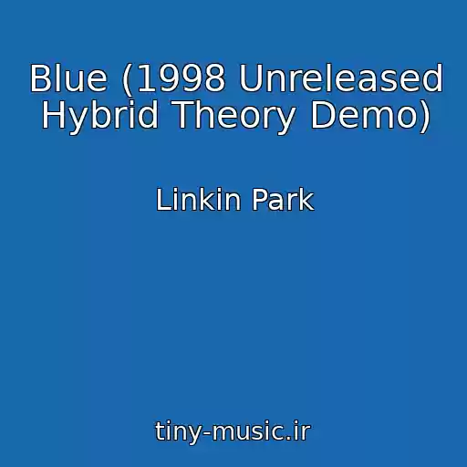 کاور آهنگ Blue (1998 Unreleased Hybrid Theory Demo) از Linkin Park