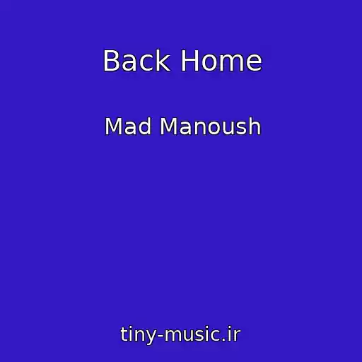 کاور آهنگ Back Home از Mad Manoush