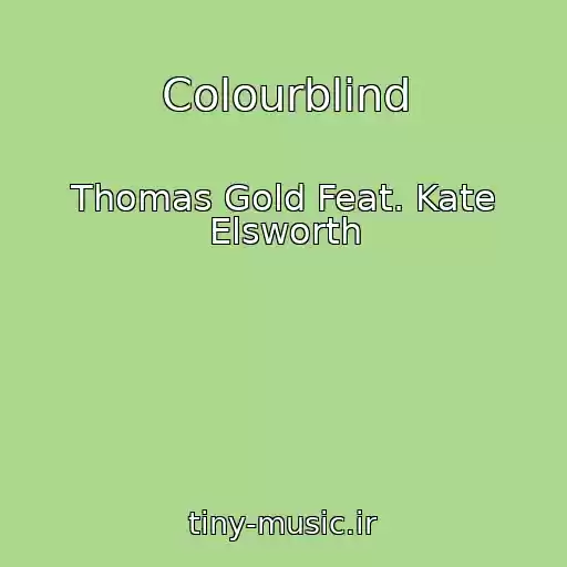 کاور آهنگ Colourblind از Thomas Gold Feat. Kate Elsworth