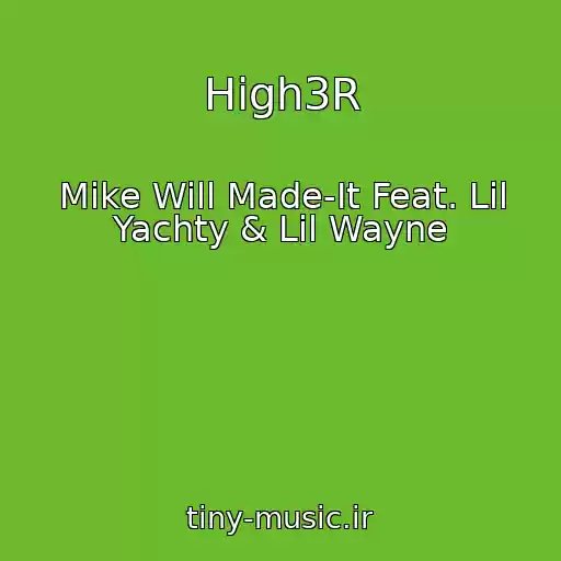 کاور آهنگ High3R از Mike Will Made-It Feat. Lil Yachty & Lil Wayne