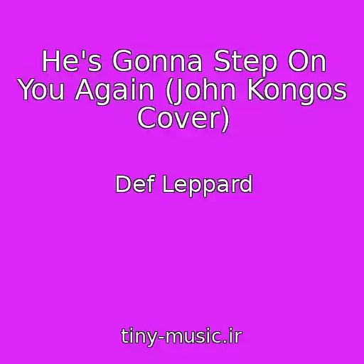 کاور آهنگ He's Gonna Step On You Again (John Kongos Cover) از Def Leppard