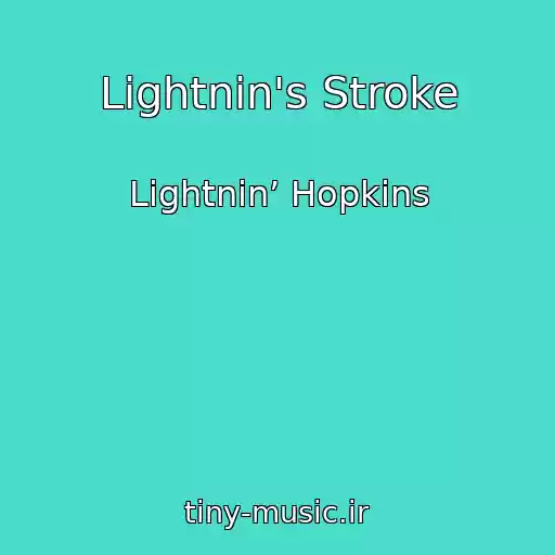 کاور آهنگ Lightnin's Stroke از Lightnin’ Hopkins