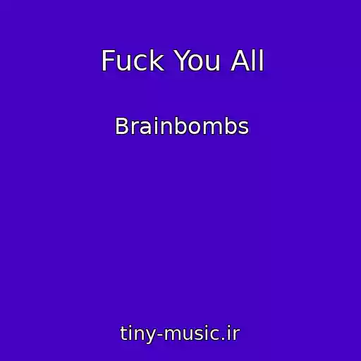 کاور آهنگ Fuck You All از Brainbombs
