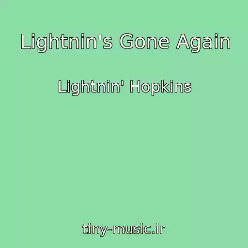 کاور آهنگ Lightnin's Gone Again از Lightnin' Hopkins