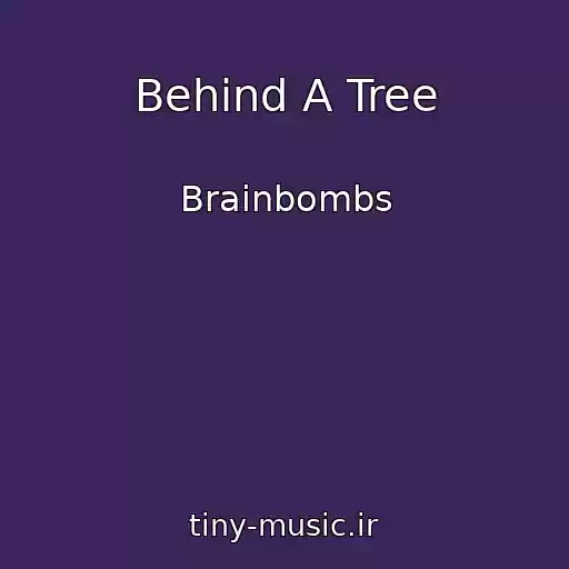 کاور آهنگ Behind A Tree از Brainbombs