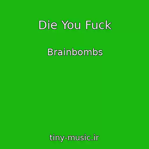 کاور آهنگ Die You Fuck از Brainbombs
