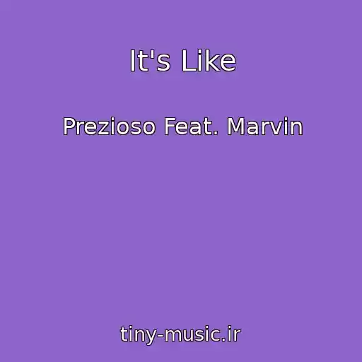 کاور آهنگ It's Like از Prezioso Feat. Marvin