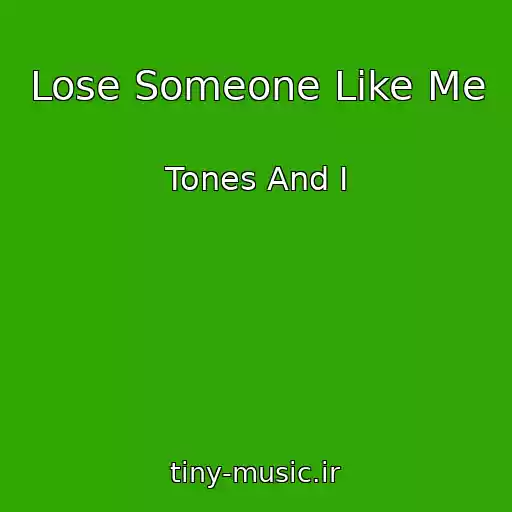 کاور آهنگ Lose Someone Like Me از Tones And I