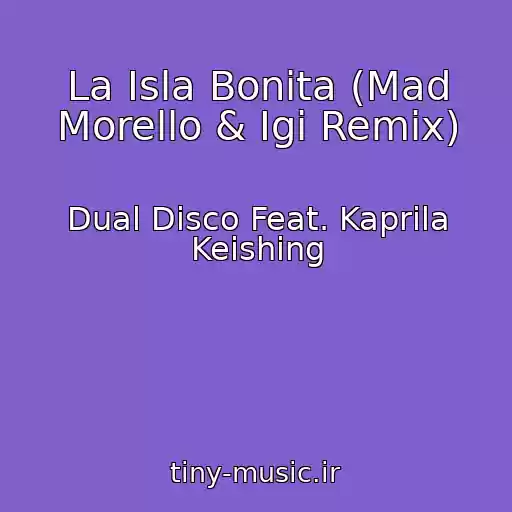 کاور آهنگ La Isla Bonita (Mad Morello & Igi Remix) از Dual Disco Feat. Kaprila Keishing