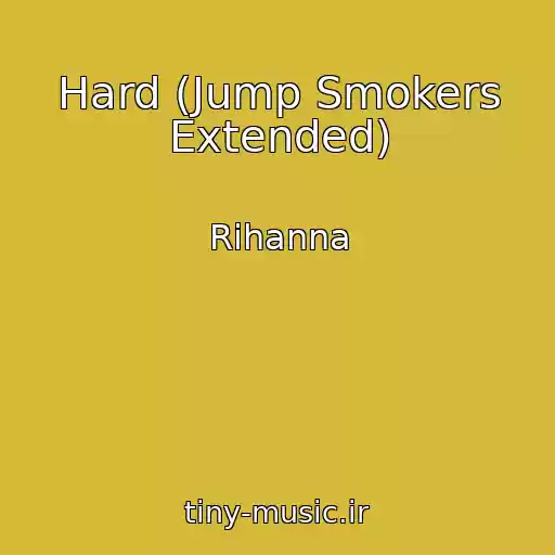 کاور آهنگ Hard (Jump Smokers Extended) از Rihanna