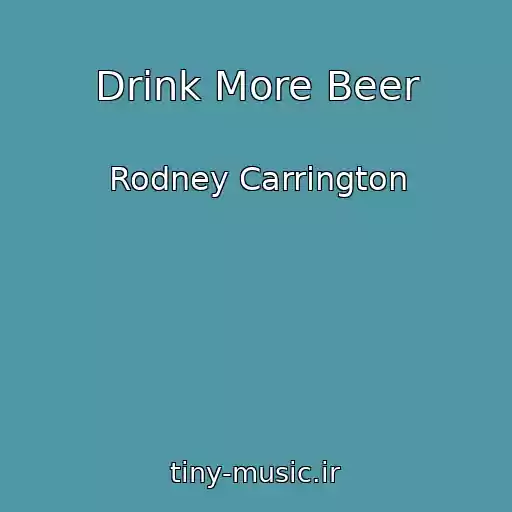 کاور آهنگ Drink More Beer از Rodney Carrington