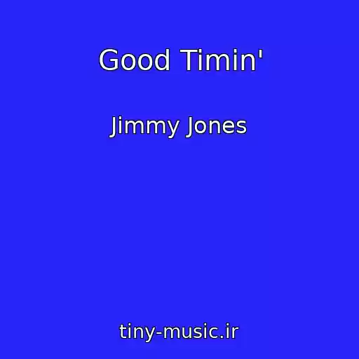 کاور آهنگ Good Timin' از Jimmy Jones