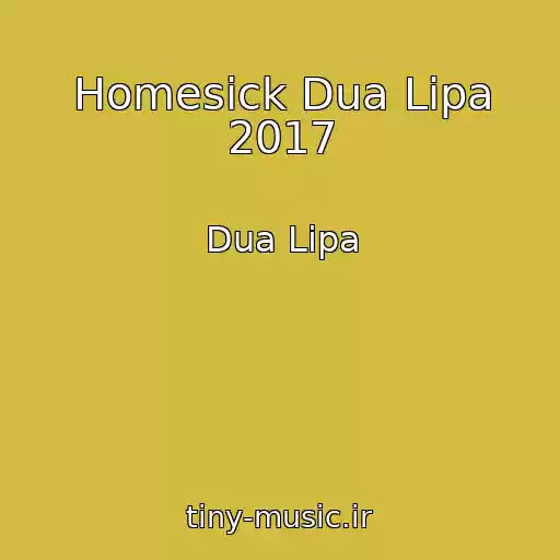 کاور آهنگ Homesick Dua Lipa 2017 از Dua Lipa