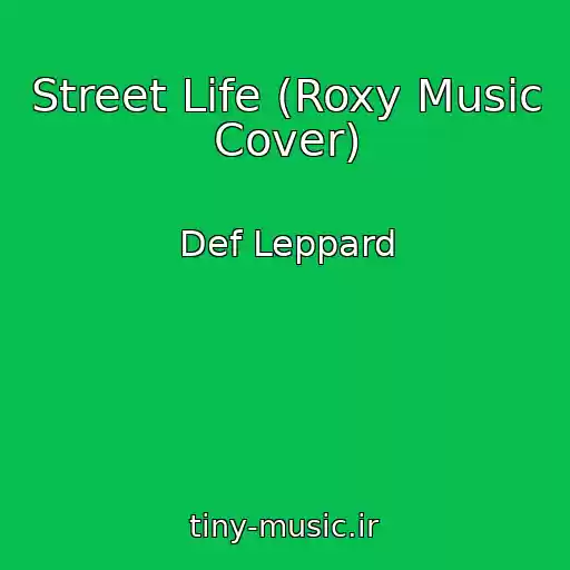 کاور آهنگ Street Life (Roxy Music Cover) از Def Leppard