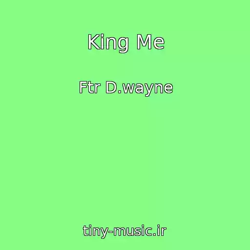 کاور آهنگ King Me از Ftr D.wayne