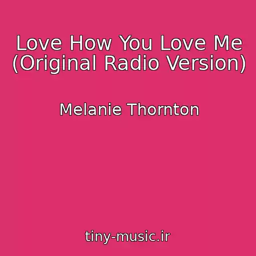 کاور آهنگ Love How You Love Me (Original Radio Version) از Melanie Thornton