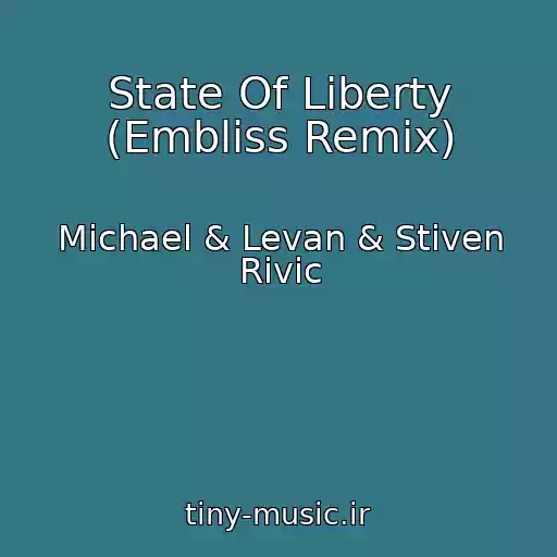 کاور آهنگ State Of Liberty (Embliss Remix) از Michael & Levan & Stiven Rivic