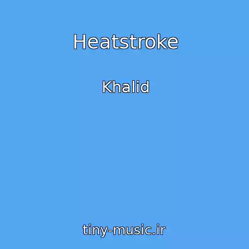 کاور آهنگ Heatstroke از Khalid