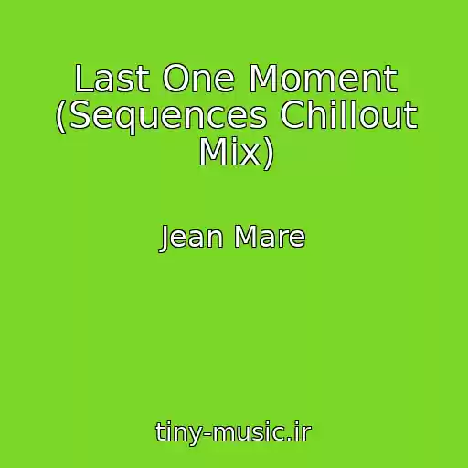 کاور آهنگ Last One Moment (Sequences Chillout Mix) از Jean Mare
