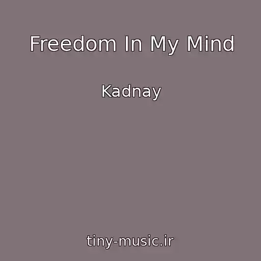 کاور آهنگ Freedom In My Mind از Kadnay