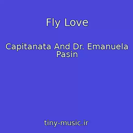 کاور آهنگ Fly Love از Capitanata And Dr. Emanuela Pasin