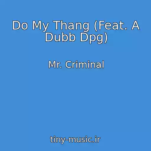 کاور آهنگ Do My Thang (Feat. A Dubb Dpg) از Mr. Criminal