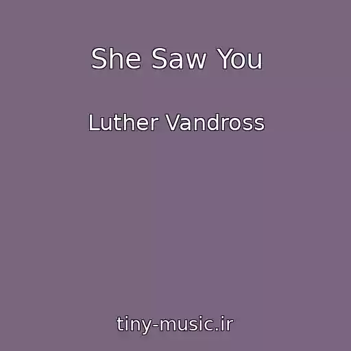 کاور آهنگ She Saw You از Luther Vandross