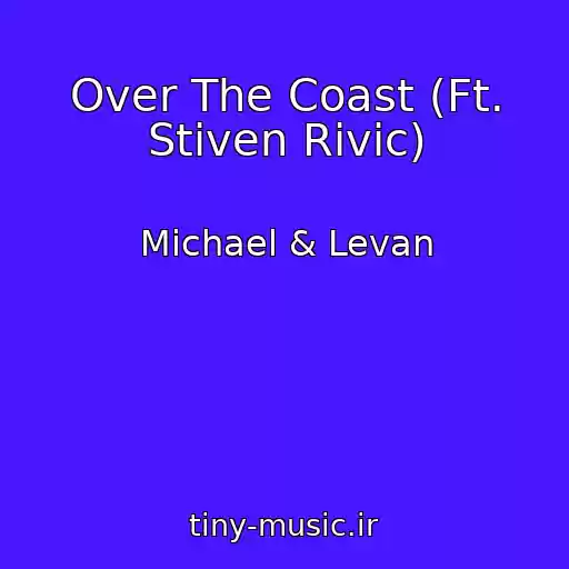 کاور آهنگ Over The Coast (Ft. Stiven Rivic) از Michael & Levan