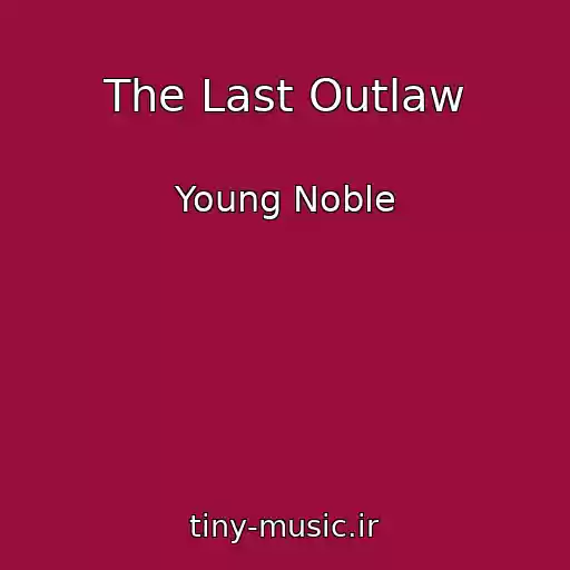 کاور آهنگ The Last Outlaw از Young Noble