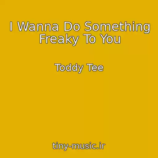 کاور آهنگ I Wanna Do Something Freaky To You از Toddy Tee