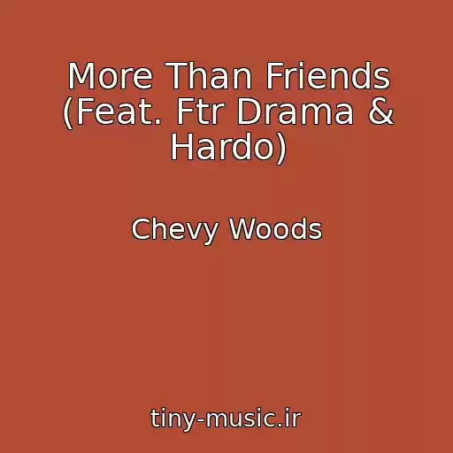 کاور آهنگ More Than Friends (Feat. Ftr Drama & Hardo) از Chevy Woods