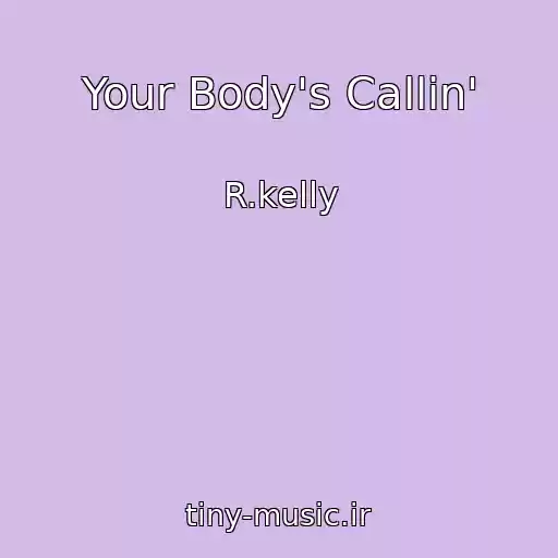 کاور آهنگ Your Body's Callin' از R.kelly