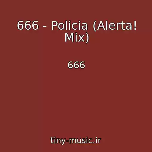 کاور آهنگ 666 - Policia (Alerta! Mix) از 666