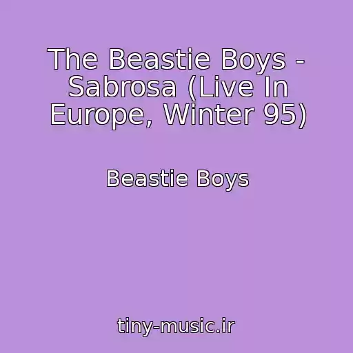 کاور آهنگ The Beastie Boys - Sabrosa (Live In Europe, Winter 95) از Beastie Boys