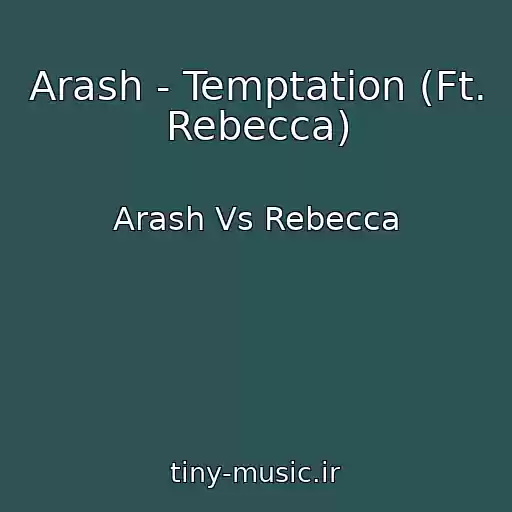 کاور آهنگ Arash - Temptation (Ft. Rebecca) از Arash Vs Rebecca