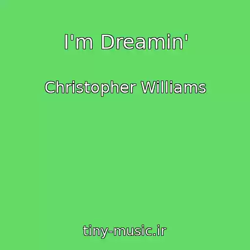 کاور آهنگ I'm Dreamin' از Christopher Williams