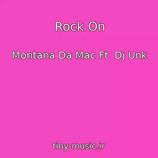 کاور آهنگ Rock On از Montana Da Mac Ft  Dj Unk