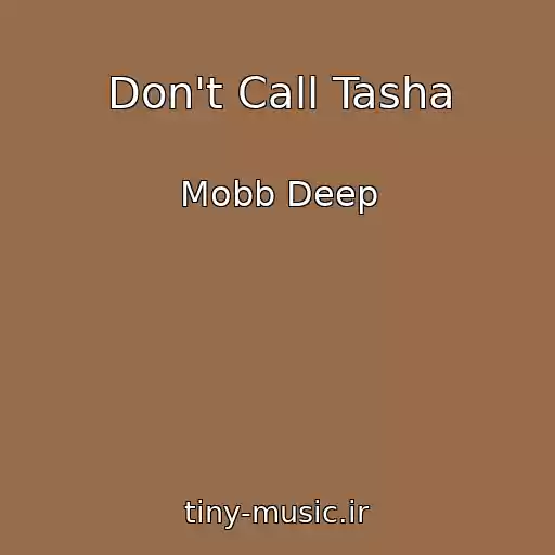 کاور آهنگ Don't Call Tasha از Mobb Deep